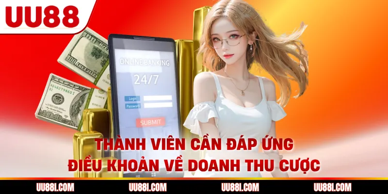Thành viên cần đáp ứng điều khoản về doanh thu cược