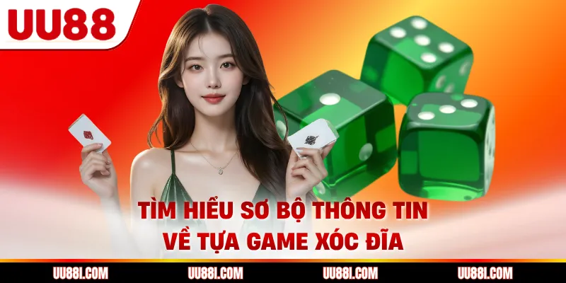 Tìm hiểu sơ bộ thông tin về tựa game xóc đĩa